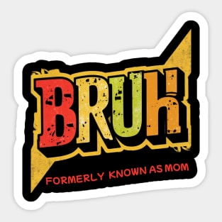 Bruh Formerly Known As Mom Funny Mother's Day Sticker